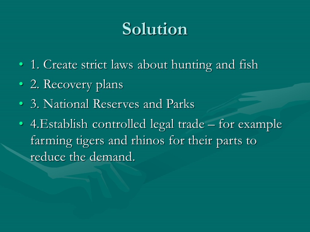 Solution 1. Create strict laws about hunting and fish 2. Recovery plans 3. National